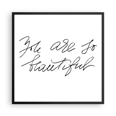 Poster in black frame - Really, Believe Me... - 60x60 cm