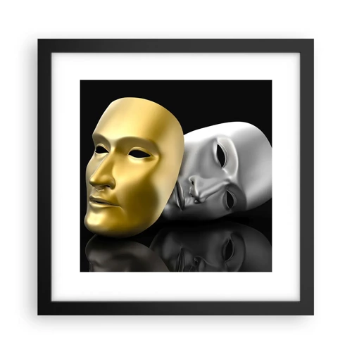 Poster in black frame - Life Is a Theatre - 30x30 cm