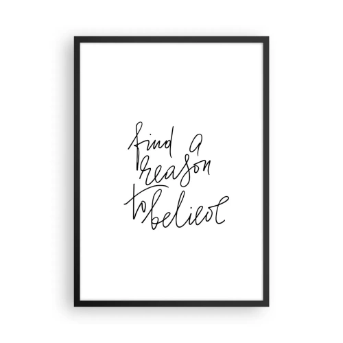 Poster in black frame - Find a reason to believe quote in minimalist style - 50x70cm - It Is Possible - Modern wall decoration for the living room and bedroom ARTTOR