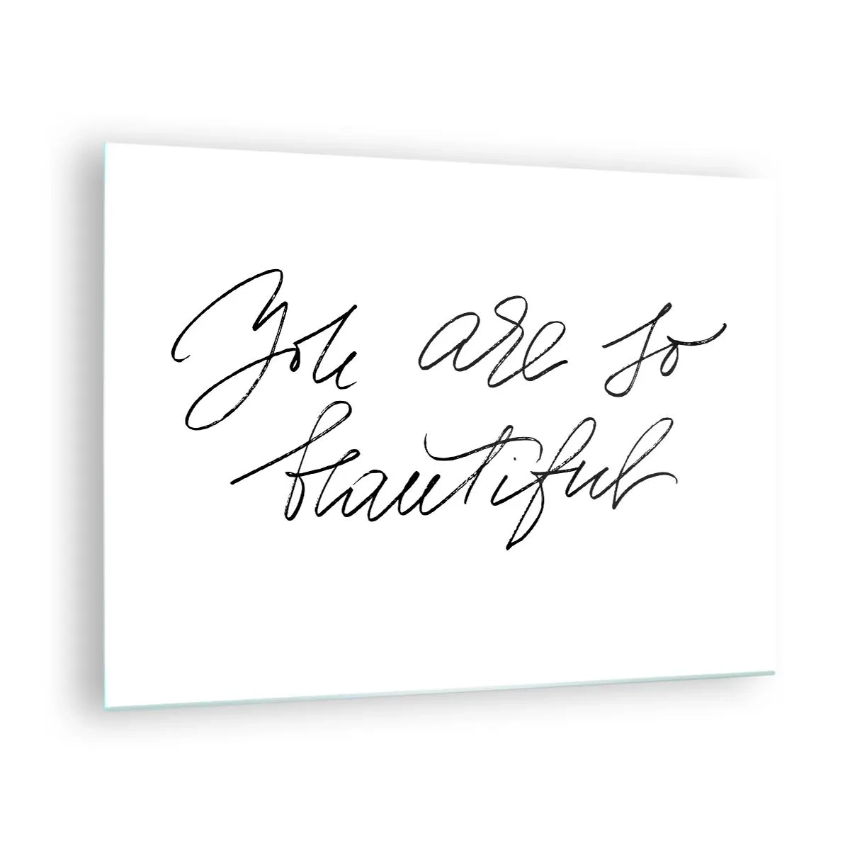 Glass picture - 'You are so beautiful' quote in an elegant, calligraphic style - 70x50cm - Really, Believe Me... - Modern wall decoration for the living room and bedroom ARTTOR
